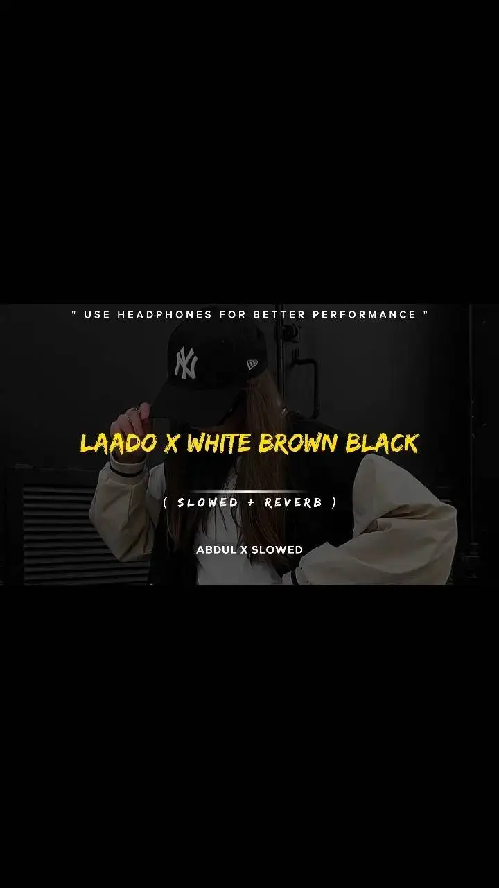 LAADO X WHITE BROWN BLACK 🔥🖤 FULL SONG (•SLOWED+REVERB•) 🎵🎶🎧 #abdulxslowed #foryoupageofficiall #foryoupage #slowedandreverb #fullsong #punjabisong #indiansong #pakistanisong #fyp #foryou #goviral #100k #fypシ゚ #unfreezemyacount #tiktokviralvideo #plzfyp #viral #growmyaccount 