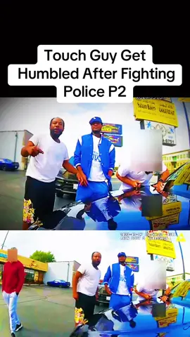 Touch Guy Get  Humbled After Fighting  Police P2 #foryou #cops #copsoftiktok #police #policeofficer 