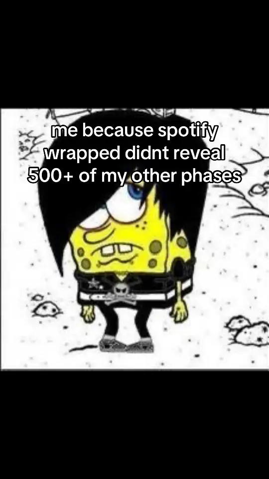 #spongebob #emo #niche #spotify #spotifywrapped #meme #fyp #foryou #foryoupage #parati #xyzbca #blowthisup #viral #trending #makemefamous #fyppppppppppppppppppppppp @Spotify @SpotifyPH 