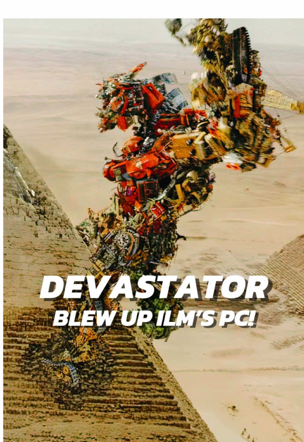 Devastator didn’t just destroy a pyramid, he infact did damage to ILM’s Studio! Fried memory.. motherboard.. completely frozen and blown up pc. #transformersmovie #4k #4kquality #bestquality #4kcontent #transformers #optimus #Megatron #Optimusprime #prime #uhd #quality #4kuhd #stratosphere #revengeofthefallen #rotf #rotb #facts #devastator #ilm Copyright Credit 2002 by © Paramount Picture. All rights reserved.