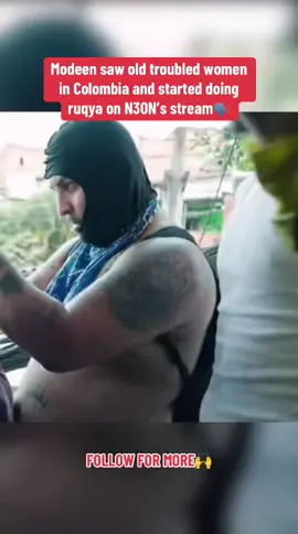 Modeen saw old troubled women in Colombia and started doing ruqya on N3ON’s stream🗣️ #quran #modeen #muslim #fyp #n3onclips #recitation #n3on #viral 