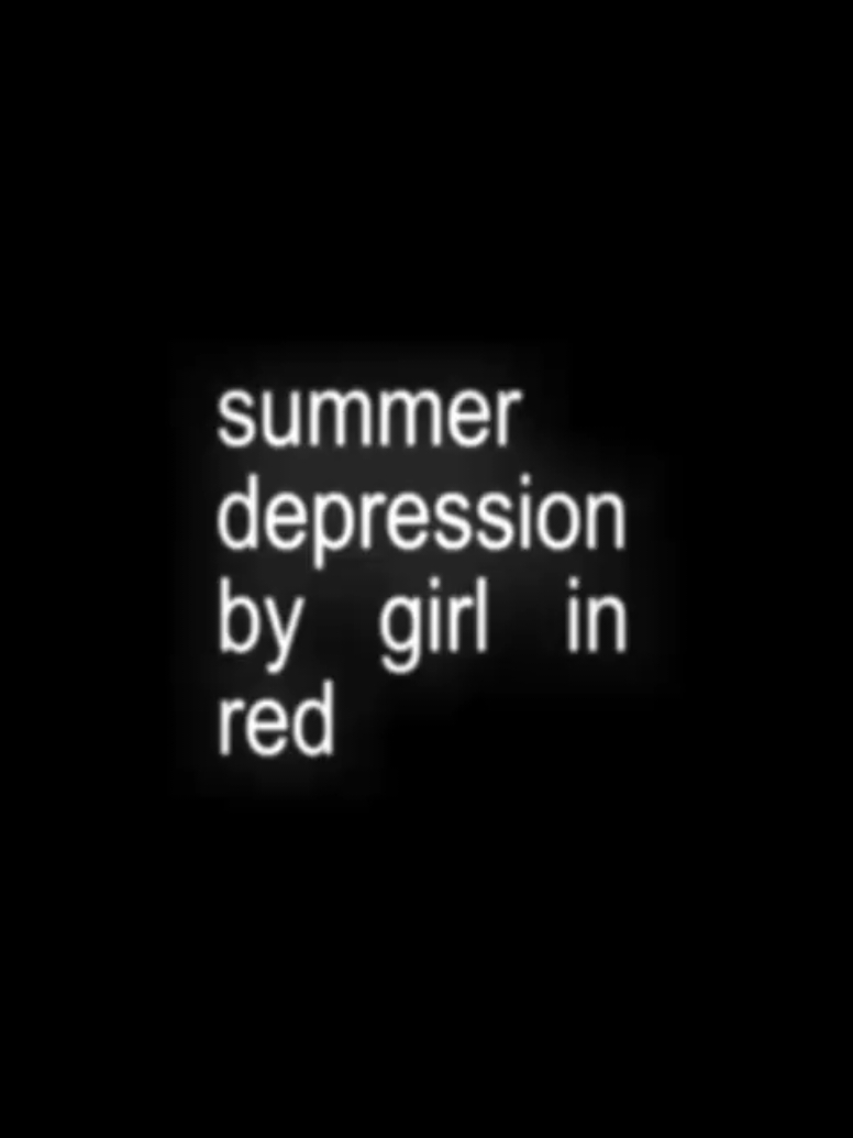summer depression #girlinred #acoesiepos #lyrics #stxrrylyrics #music #fyp #songsforyou #audio #sound #foryou #audioaccount #lyricvideo #edit 