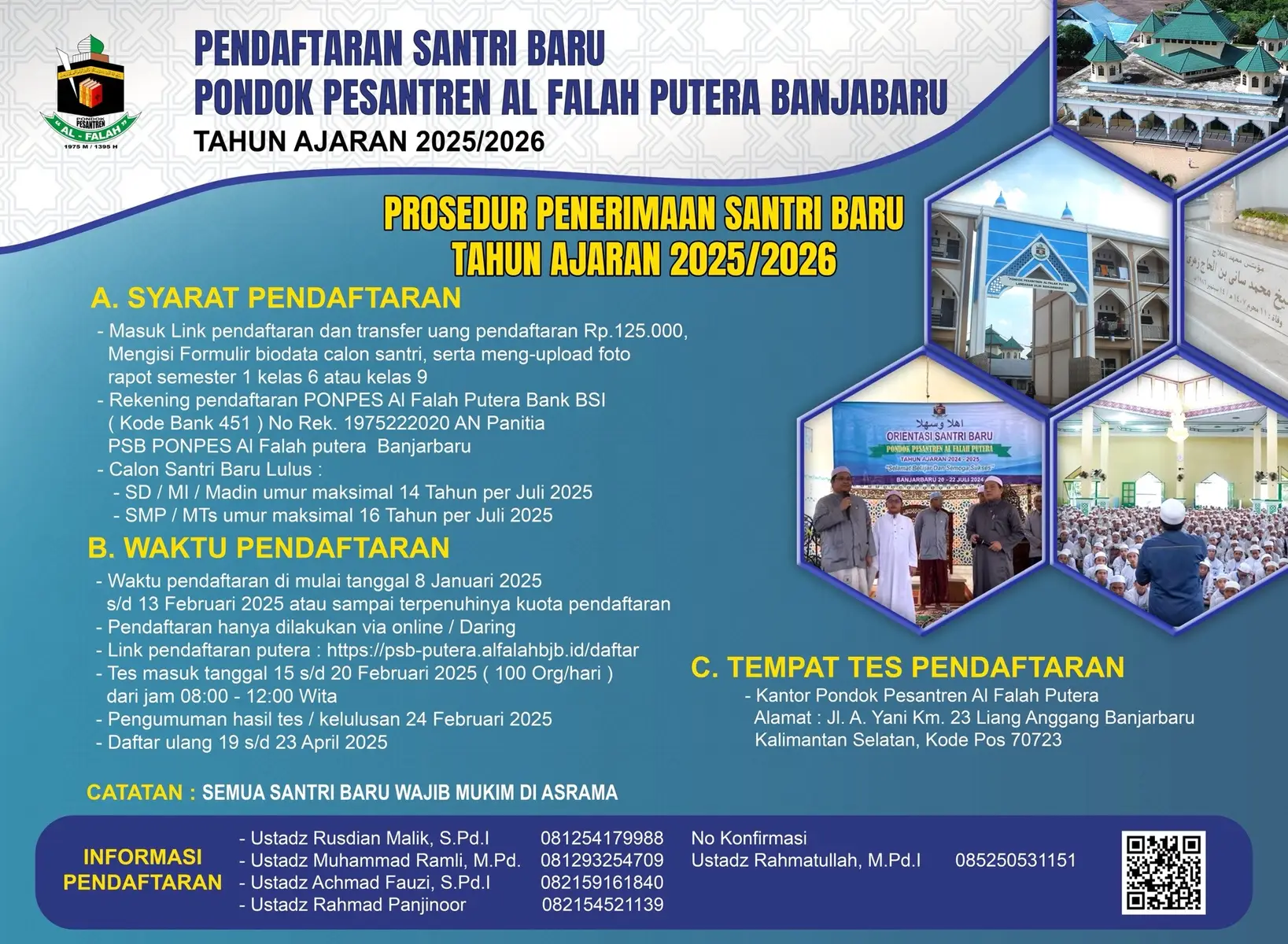 ⚠️Assalamualaikum Kula sabarataan⚠️ Penerimaan Santri Baru (PSB) Pondok Pesantren Al Falah Putera Banjarbaru Tahun ajaran 2025/2026. ✨RESMI DIBUKA✨ Pendaftaran dibuka mulai tanggal 8 Januari 2025 s/d 13 Februari 2025 atau sampai terpenuhinya kuota pendaftaran. Ayo segera daftarkan Anak, Adik, Ponakan, Keluarga atau Tetangga anda untuk menjadi bagian dari kami pada link yang tertera di bawah ini. ⬇️⬇️⬇️⬇️⬇️⬇️⬇️ https://psb-putera.alfalahbjb.id/daftar https://psb-putera.alfalahbjb.id/daftar https://psb-putera.alfalahbjb.id/daftar Selanjutnya bagaimana??? Setelah masuk link pendaftaran, Bapak/ibu dipersilahkan untuk mengikuti step by step Prosedur pendaftaran yang sudah tertera. ✨Share (Bagikan) informasi ini kepada Teman, Keluarga, Tetangga, atau kenalan anda. Nb: Hati-hati penipuan! Semua nomor yang menyangkut Informasi Pendaftaran sudah kami sertakan di Foto, jika ada nomor selain itu yang mengatasnamakan PP. Al Falah Putera Bjb, maka bisa di pastikan itu adalah penipuan. Informasi penting! Semua Santri baru tahun ajaran 2025/2026 Sudah Wajib Mukim di Asrama MEDIA RESMI IG: alfalah_banjarbaru FB: Pon-Pes Al Falah Banjarbaru YT: Al Falah Banjarbaru TV Tiktok: Al Falah Banjarbaru TV