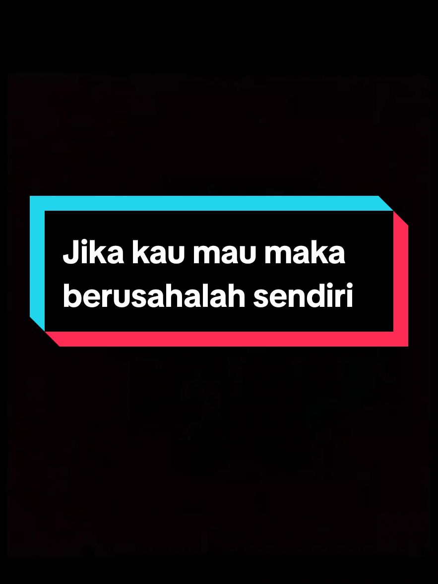 Jika kau mau maka berusahalah sendiri #CapCut #endurence #kenalikata #fyp #katakata #success #motivasi 