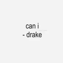 can i - drake . #cani #drake #fypシ #lyrics #songstolipsyncto 