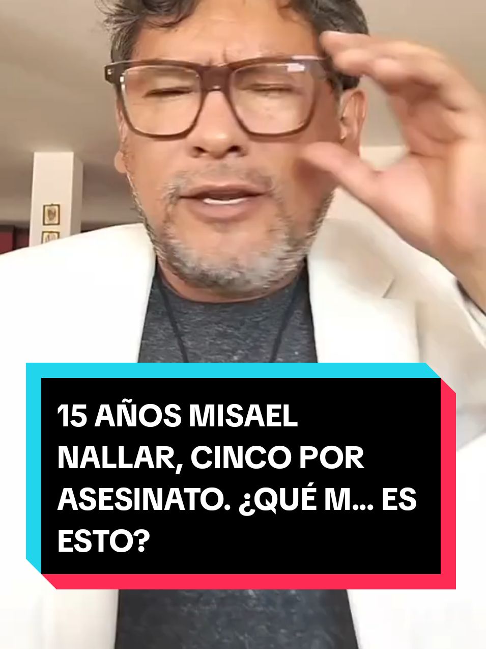 15 AÑOS A MISAEL NALLAR, CINCO POR ASESINATO. ¿QUÉ M... ES ESTO?