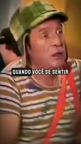 Chaves Reflexão e Motivação para você: Quando você se sentir assim. #reflexao #motivacao #status #statuswhatsapp #reflexãoefé 