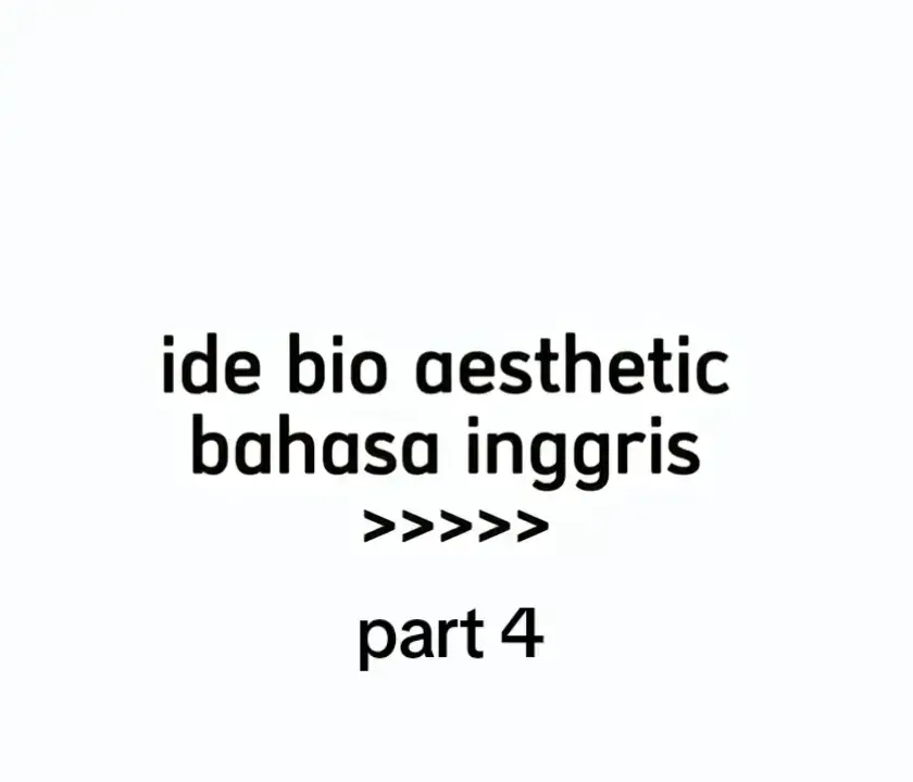 part 4... ide bio aesthetic  #fypp 