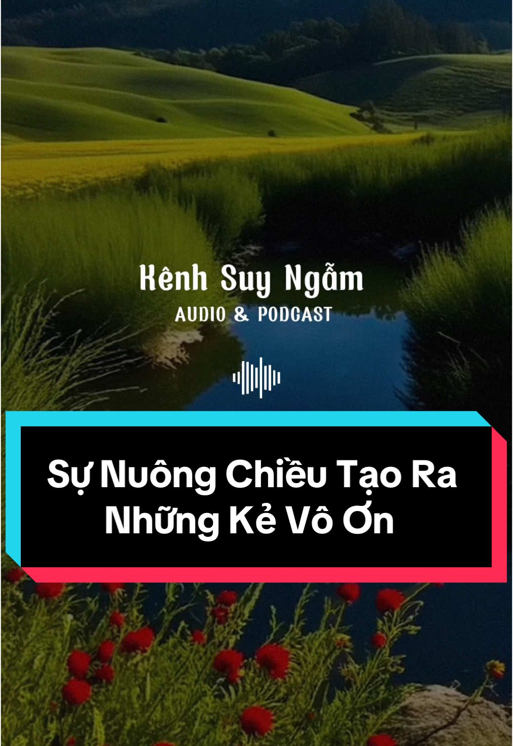 Sự Nuông Chiều Tạo Ra Những Kẻ Vô Ơn | Kênh Suy Ngẫm #xuhuongtiktok #kenhsuyngam #danong #phunu #podcast #honnhan #giadinh #tinhyeu #hanhphuc  @Kênh Suy Ngẫm✅  @Kênh Suy Ngẫm✅  @Kênh Suy Ngẫm✅ 