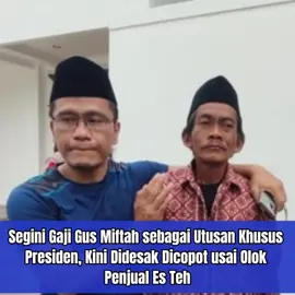 Segini Gaji Gus Miftah sebagai Utusan Khusus Presiden, Kini Didesak Dicopot usai Olok Penjual Es Teh Menguak gaji Miftah Maulana alias Gus Miftah sebagai utusan khusus Presiden yang disorot usai viral mengolok penjual es teh. Setelah kejadian tersebut viral di media sosial, banyak netizen yang penasaran dengan besaran gaji utusan khusus Presiden.  #gaji #gusmiftah #utusankhususpresiden #videoviral #penjualesteh