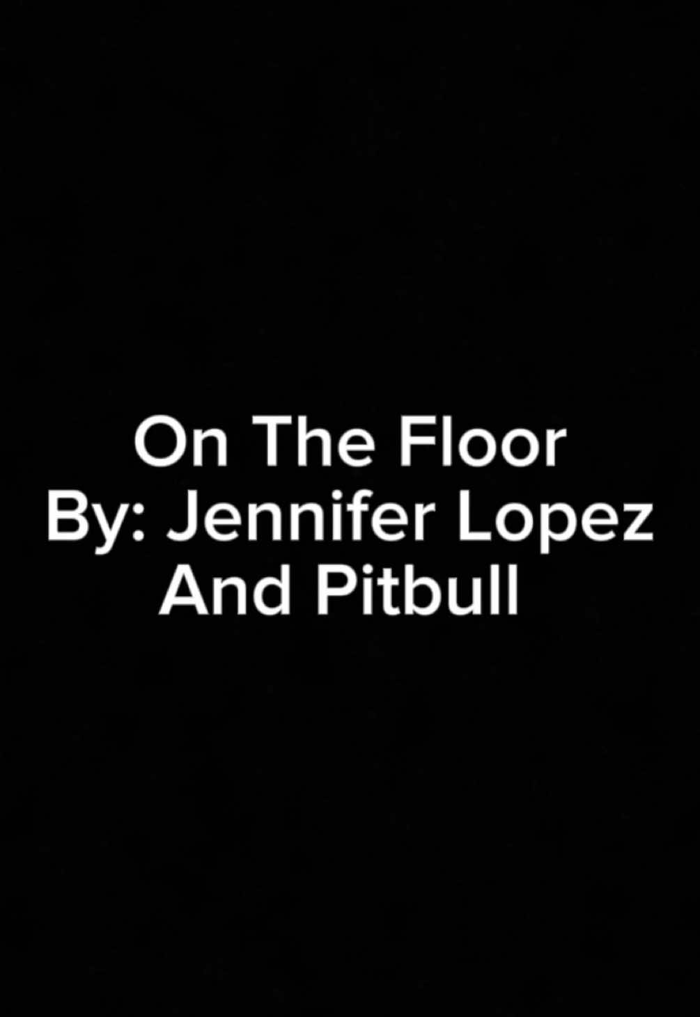 On The Floor By: Jennifer Lopez and Pitbull | Lyric Video | #musicvibes #lyrics #songlyrics #fyp #OnTheFloor #jenniferlopez #pitbull 