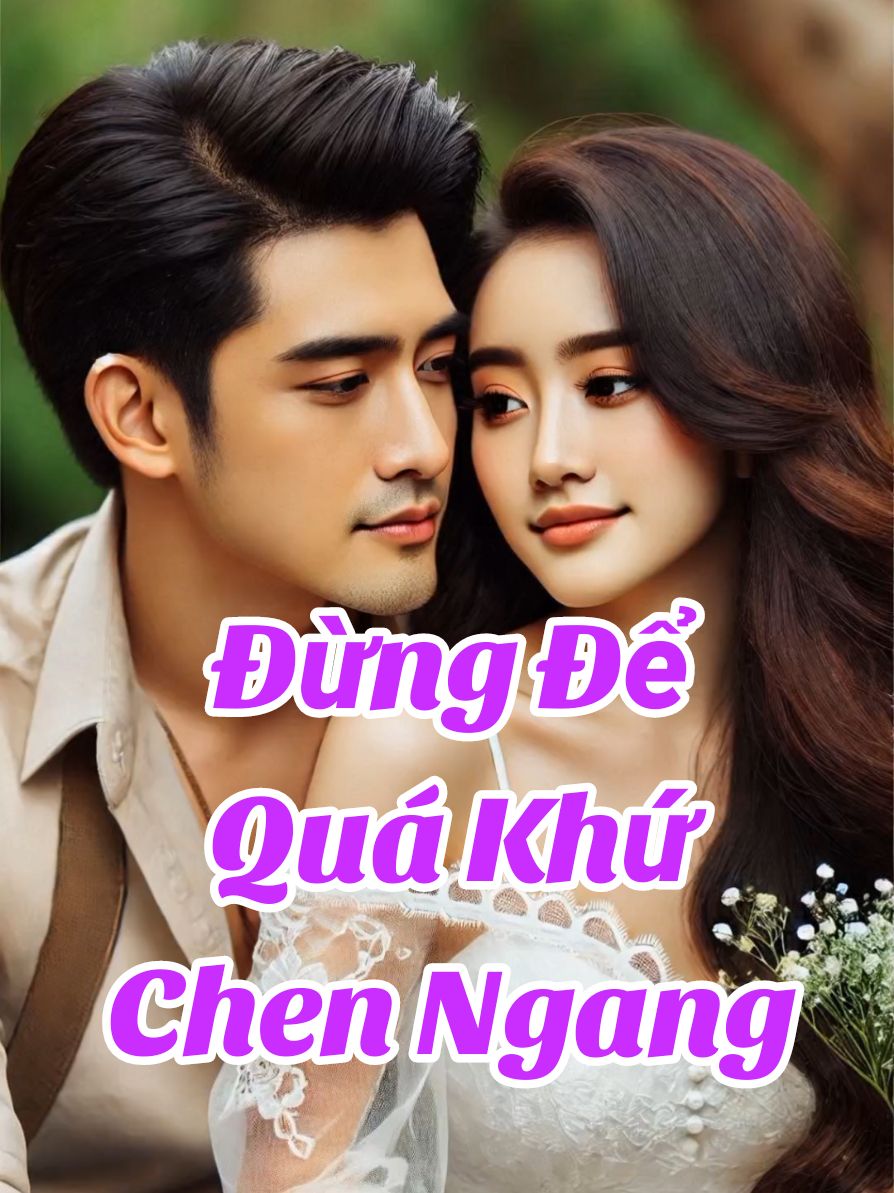 Đừng Để Quá Khứ Chen Ngang #hanhtrinhsong #xuhuong #tinhyeu #loiphatday #hanhphuc  #trietlycuocsong #tamtrang 