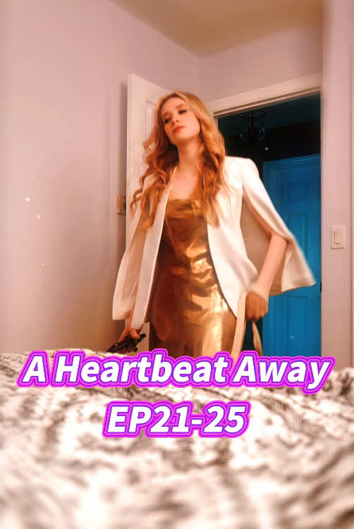 A Heartbeat Away EP21-25 #Sereal #c7456  #short dramas #dramas #reelshort #shorts #foryou #fyp