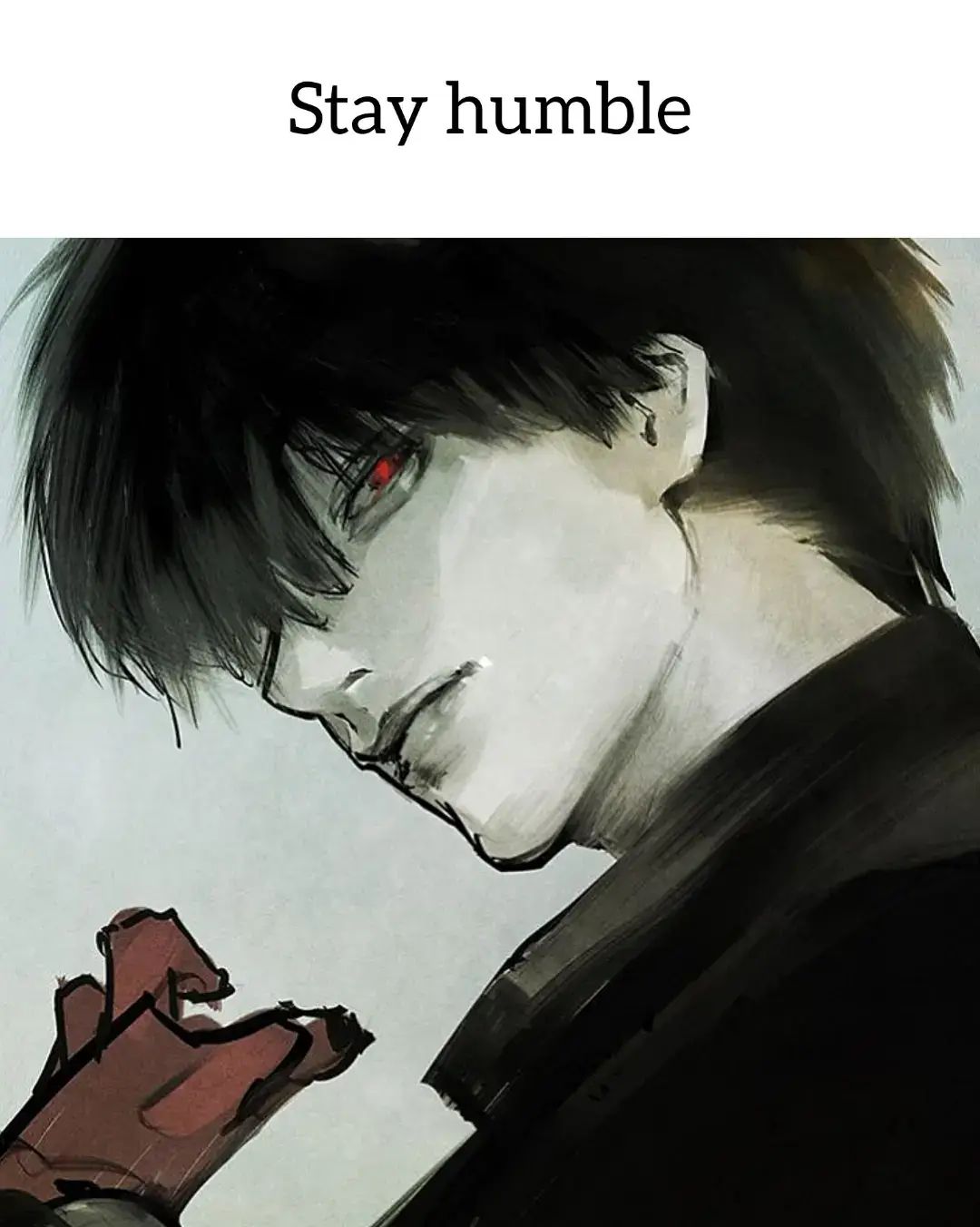 Humility isn't about hiding; it's about knowing your value doesn't depend on being seen. Success means nothing if you forget why you started #anime #manga #hopecore #kaneki #real #relatable #fyp 