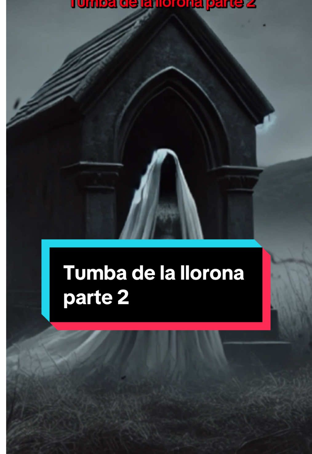 Tumba de la llorona parte 2