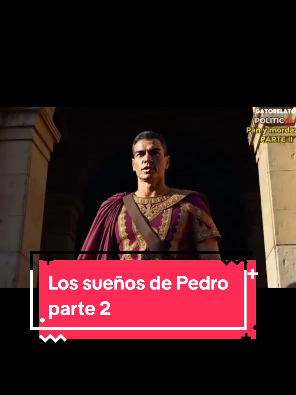 Los sueños de Pedro el UNO ,parte 2 by GATORELATO #ultimahora #psoe #pedrosanchezdimision #1 #viralcastforyou #parati #politica #fyp #españa🇪🇸 #vendetta #viralvideotiktok #viraltiktokvideo #corrupcion 