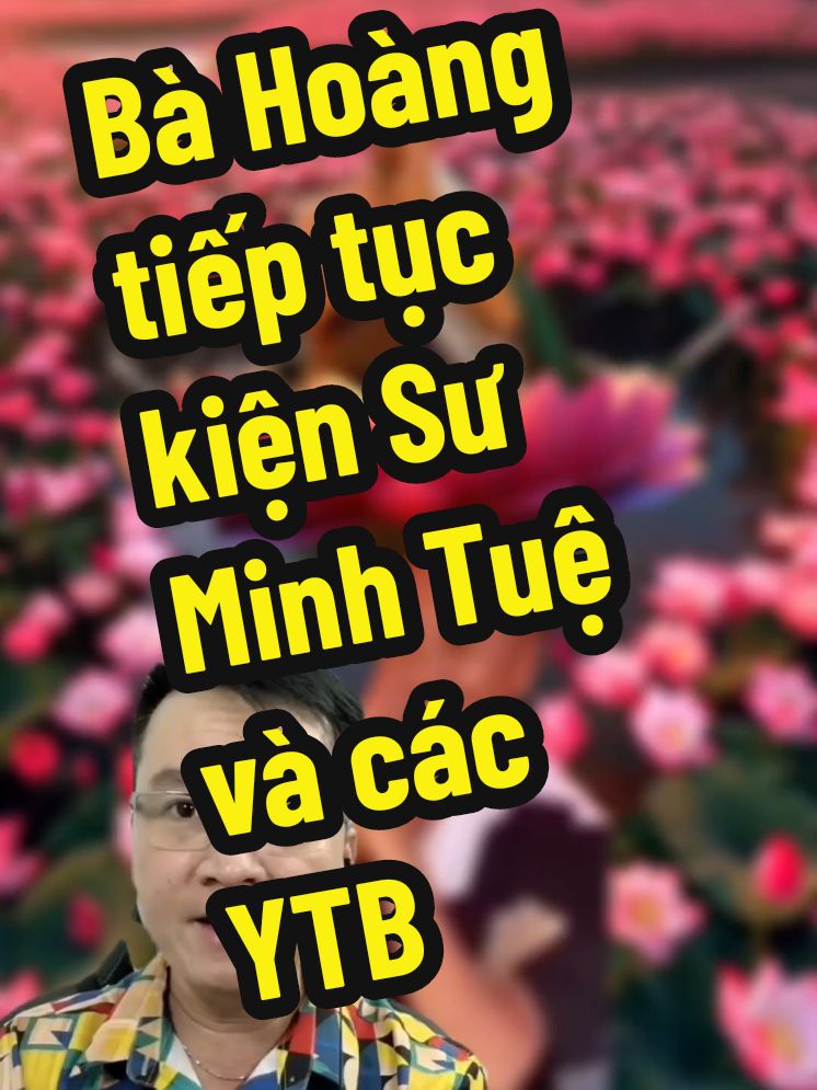 Bà Hoàng tiếp tục kiện Sư Minh Tuệ và các YTB #rosie #viralvideo #xuhuong #fy #nguyenphuonghang #thichminhtue