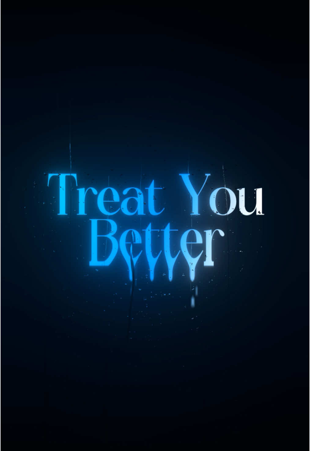 treat you better>>