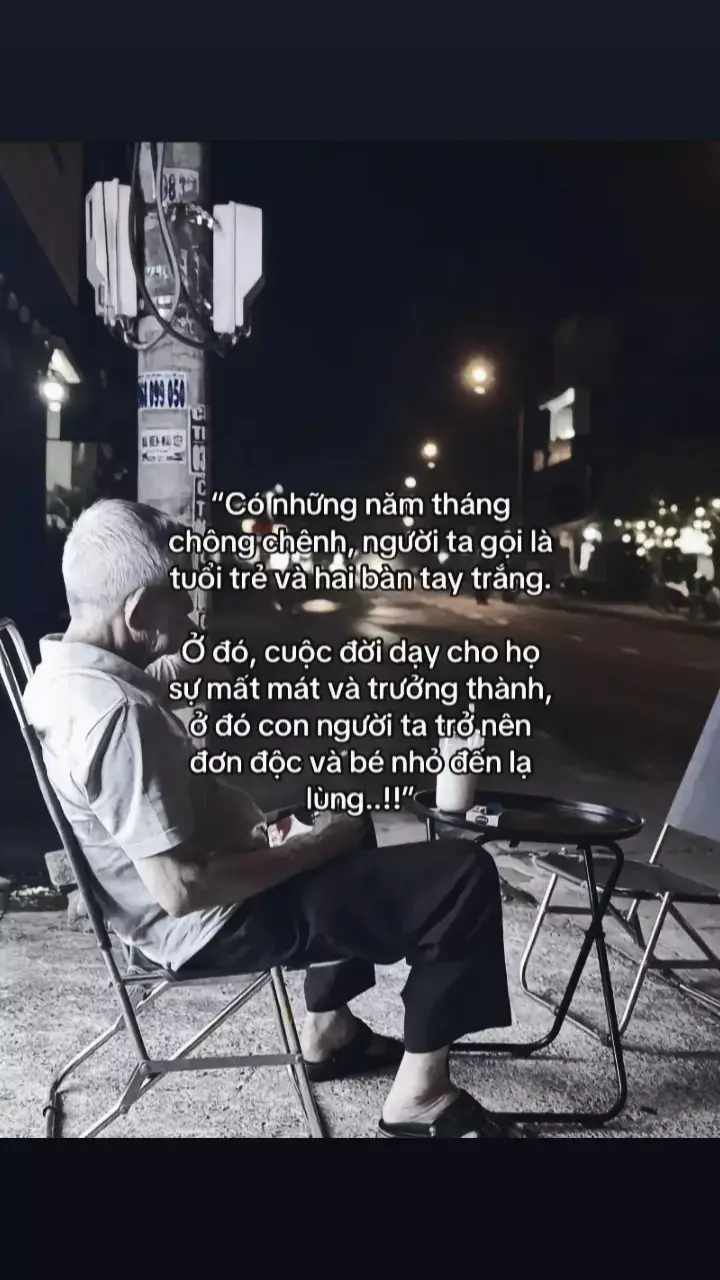 “Có những năm tháng chông chênh, người ta gọi là tuổi trẻ và hai bàn tay trắng.  Ở đó, cuộc đời dạy cho họ sự mất mát và trưởng thành, ở đó con người ta trở nên đơn độc và bé nhỏ đến lạ lùng..!!”