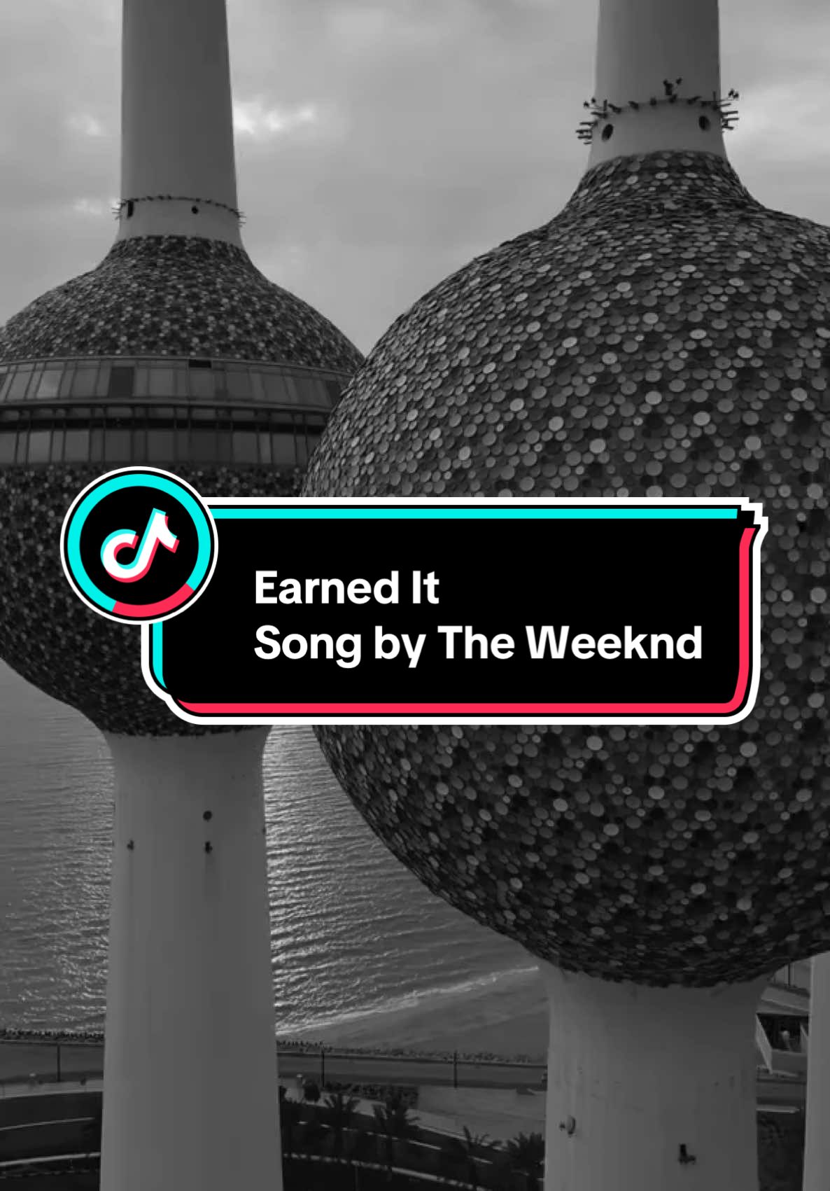 Earned It Song by The Weeknd #earned #theweeknd #lyrics #blackandwhitevibes #lyricsingrey #الكويت #اكسبلور #مدينة_الكويت #أبراج_الكويت #برج_الحمراء #TimelessMusic #viralsong #tiktoklyrics #classicalmusic #sadsong #coversong #timelesssong #kuwaitcity 