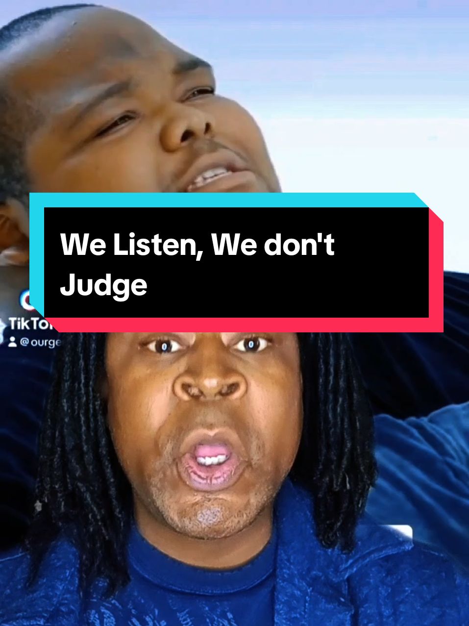 We Listen, We don't Judge. This trend is making it hard for me to not judge. 