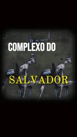 O Peso do Complexo de Salvador.....
