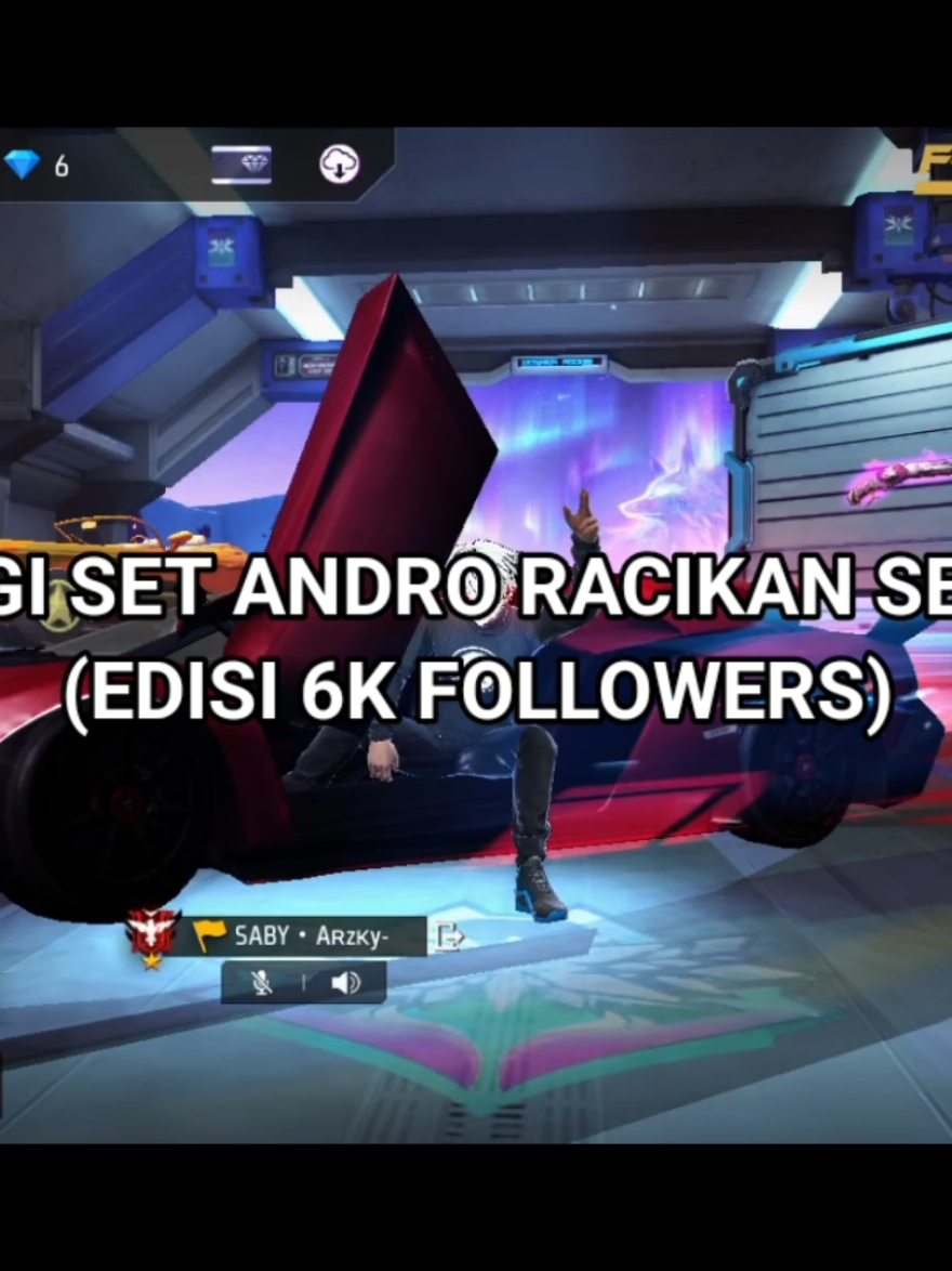 DONE YO GUYS SET RACIKAN UNTUK 6K FOLLOWERS NYA,MAKASI ATAS SUPPORT NYA. #arzkysix #fyp #gameplayfreefire #epep #setandro #tryhard #racikansetandro 