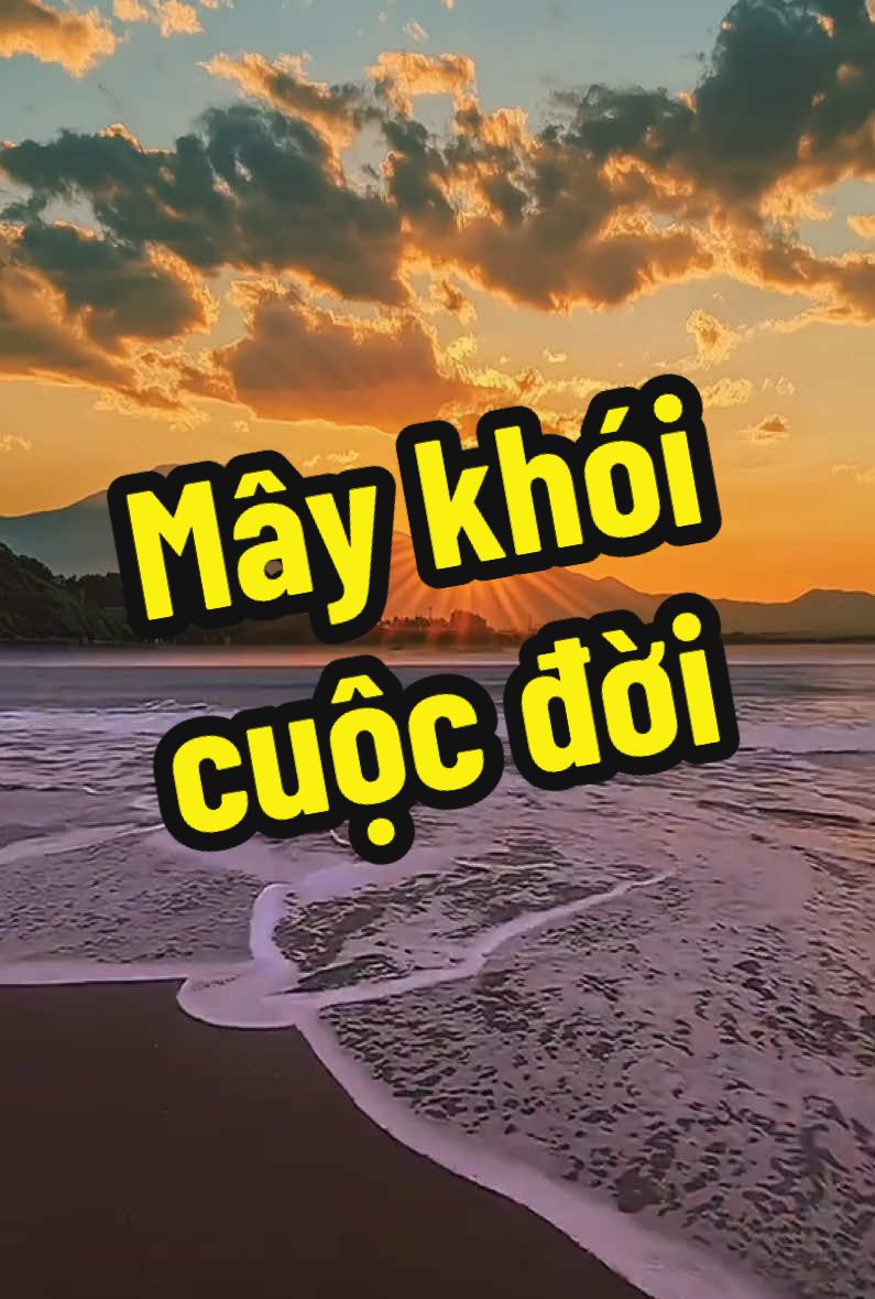 Triết lý cuộc sống - Mây khói cuộc đời