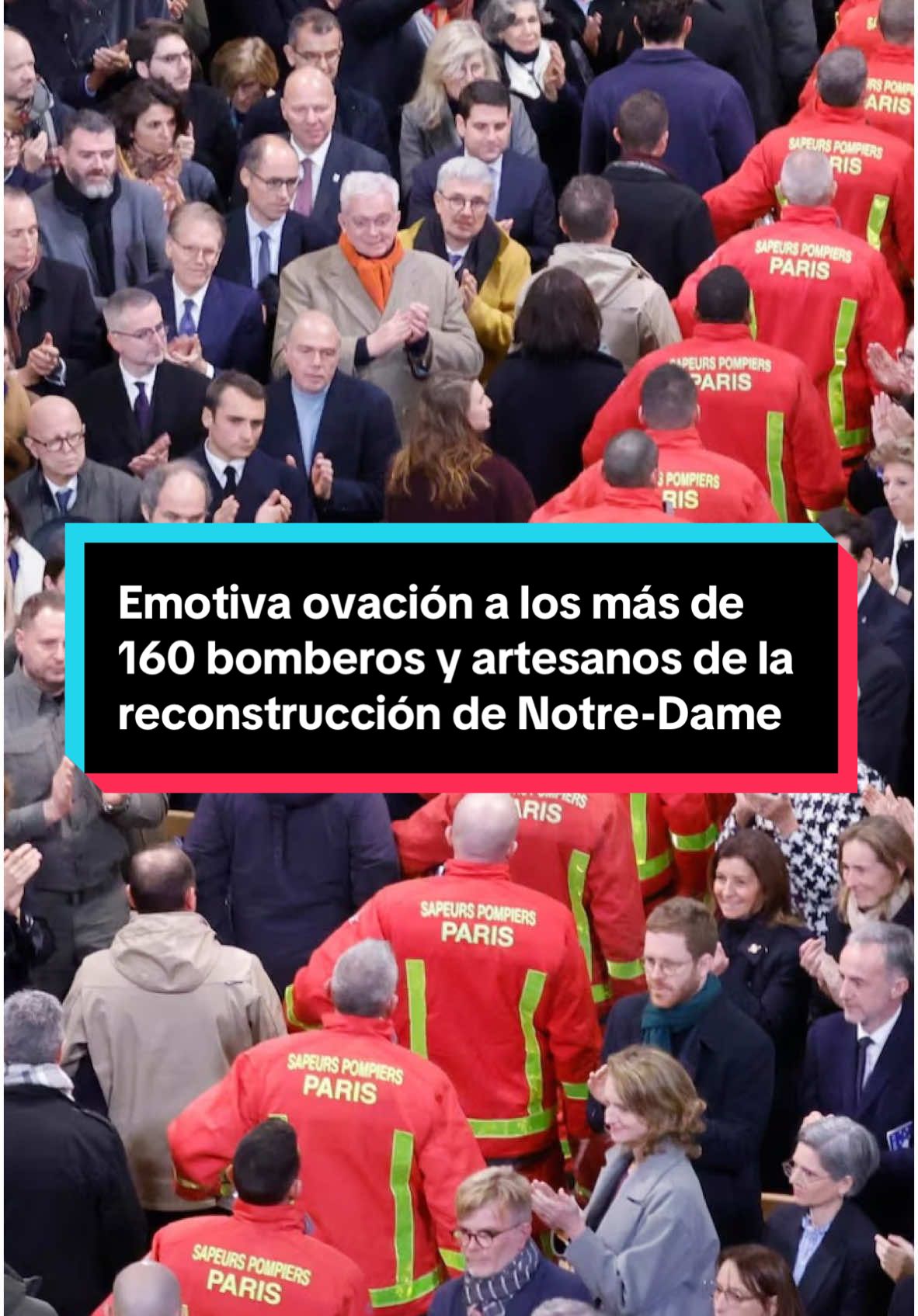 Emotiva y cálida ovación a los más de 160 bomberos y artesanos que participaron en la reconstrucción de Notre-Dame Mientras, la palabra 