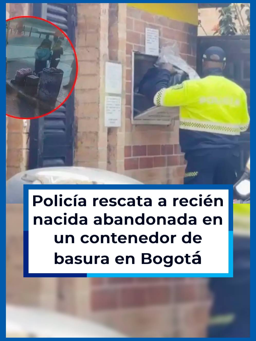 #VideoBlu La Policía Metropolitana de Bogotá informó que, gracias a una llamada de la ciudadanía, logró recuperar a una bebé de apenas una hora de nacida que había sido abandonada en un contenedor de basura durante la madrugada del 7 de diciembre. #tendencias #Viral#bogotá#noticiastiktok#noticiasen1minuto#informacion