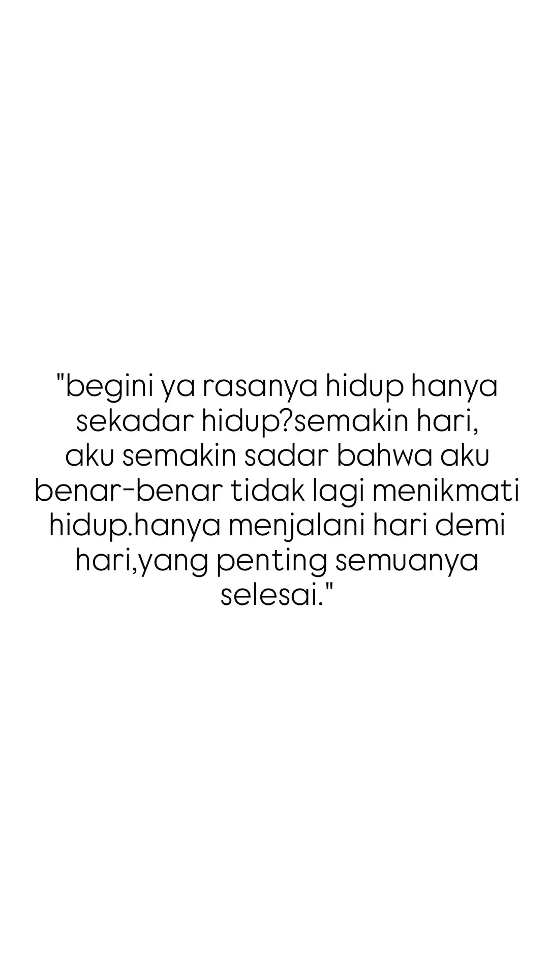 jadi, begini rasanya? hidup cuma jalan, tanpa rasa, tanpa tujuan. hanya sekadar ada.