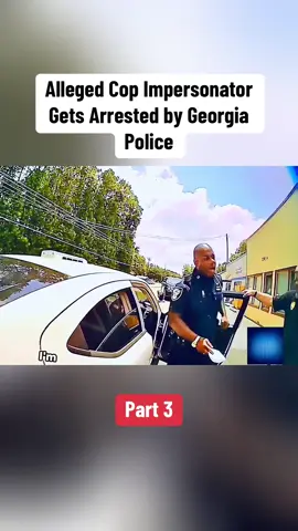Alleged Cop Impersonator Gets Arrested by Georgia Police. Part 3 #cops #crime #copsoftiktok #crimetiktok #fyp #viral_video #usa🇺🇸 