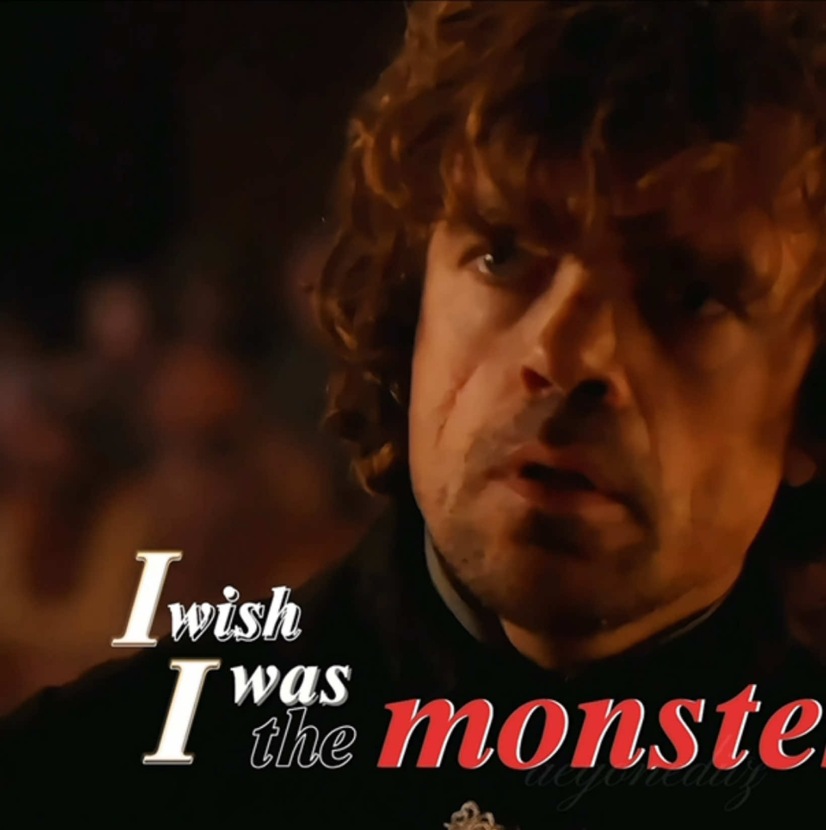 i wish i was the monster you think i am / game of thrones edit / tyrion lannister edit #gameofthrones #gameofthronesedit #got #asoiaf #beauty #cinematography #4k #tvshow #tyrionlannister #tywinlannister #lannister 