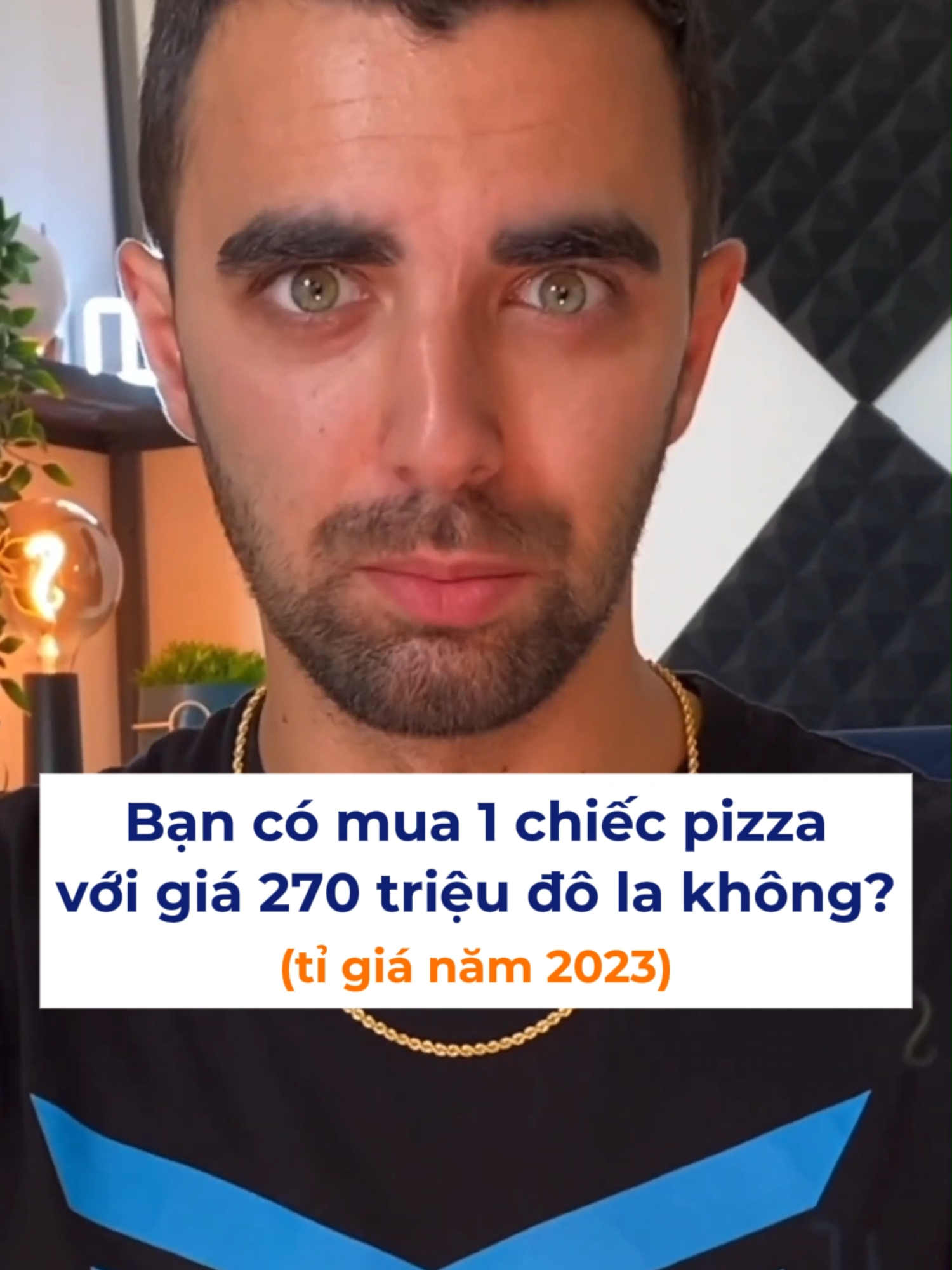 Bạn có mua 1 chiếc pizza với giá 270 triệu đô la không?