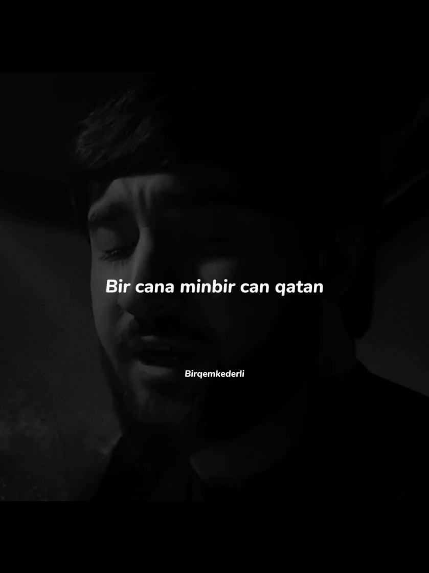 Bir cana minbir can qatan..#birqemkederli 