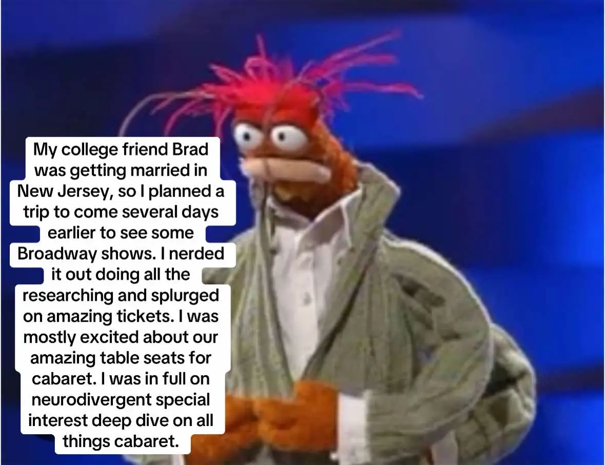 Many of my therapy clients know I love Broadway musicals as we often use it as a bonding point and way to illustrate life lessons. But the story is a little longer peek into that. Follow Pepe, the King prawn as he takes you through my best Broadway experience ever, it was truly unforgettable. It stars Eddie Redmayne, Marcia, Marcia, Marcia, and Mimi Scardula from cabaret. ##TherapistsofTikTok##broadwaymusicals@@Marcia Marcia Marcia!##emdr##actuallyautistic##audhd##ComplexPTSD