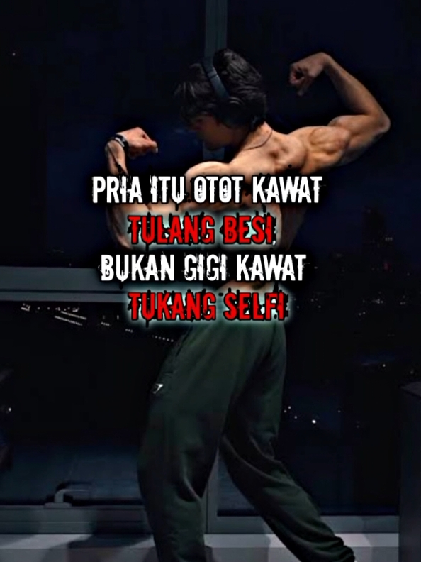 Pria itu otot kawat tulang besi, bukan gigi kawat tukang selfie #storygym #gymmotivation 