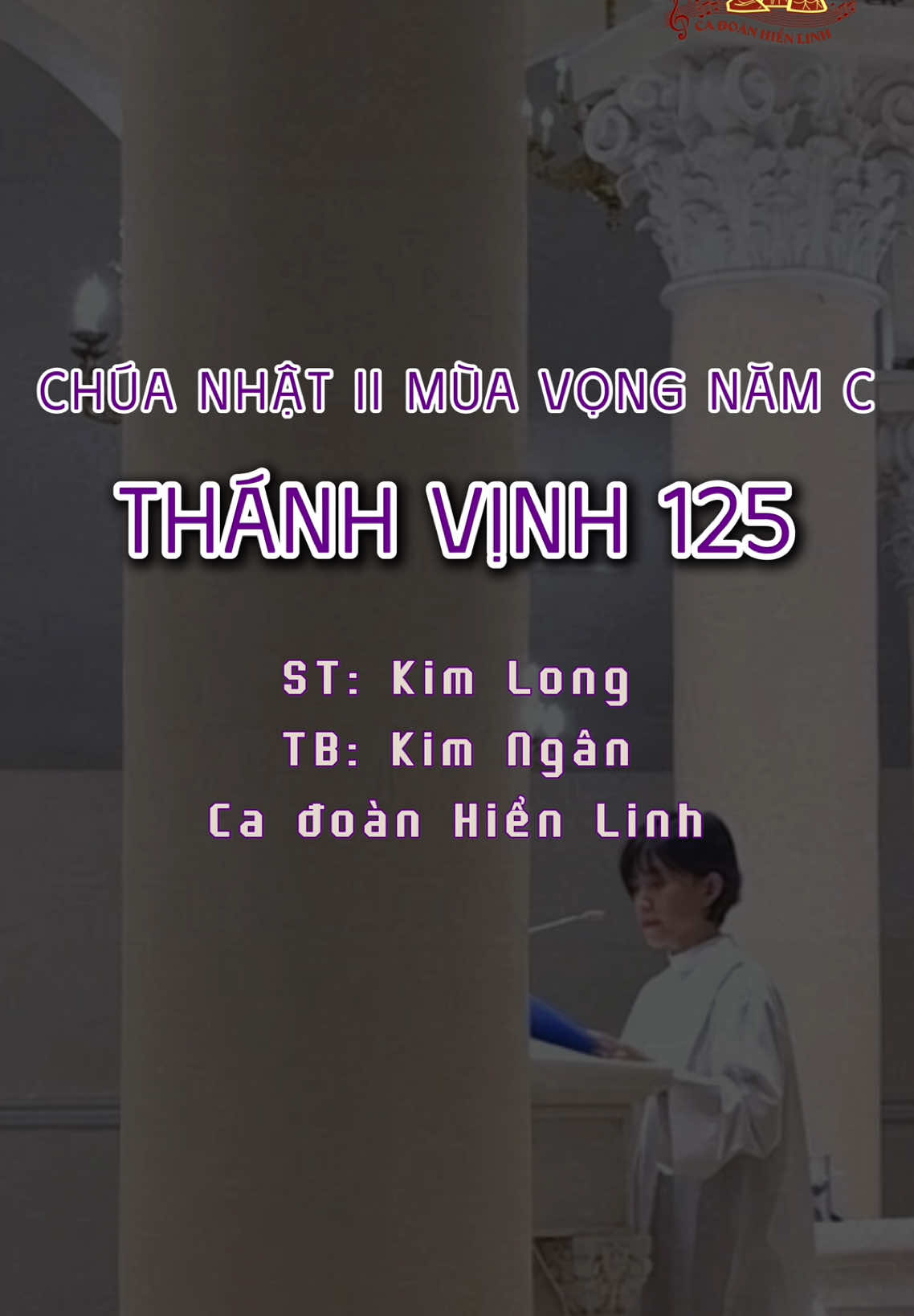 CHÚA NHẬT II MÙA VỌNG NĂM C 🎶 THÁNH VỊNH 125 ST: Kim Long TB: Kim Ngân | Ca đoàn Hiển Linh #CaDoanHienLinh #GiaoXuTanDinh  #conggiao #nhatho #thanhle #cadoanconggiao #catholic #catholicchurch #choir #hcmc #xuhuong