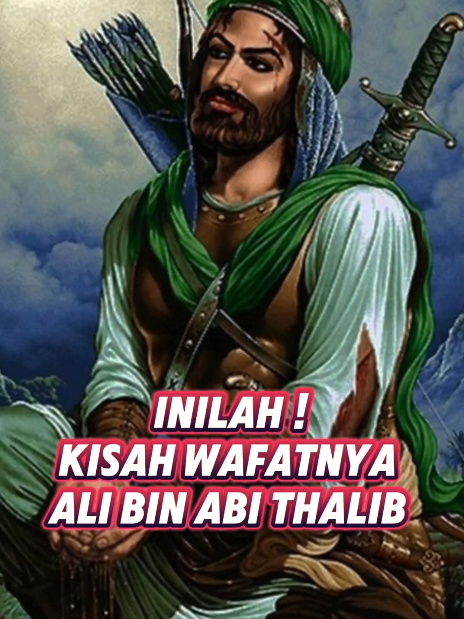 kisah wafatnya ali bin Abi Thalib #fypage #slamic_video #sejarah #kisahislami #viralvideo 