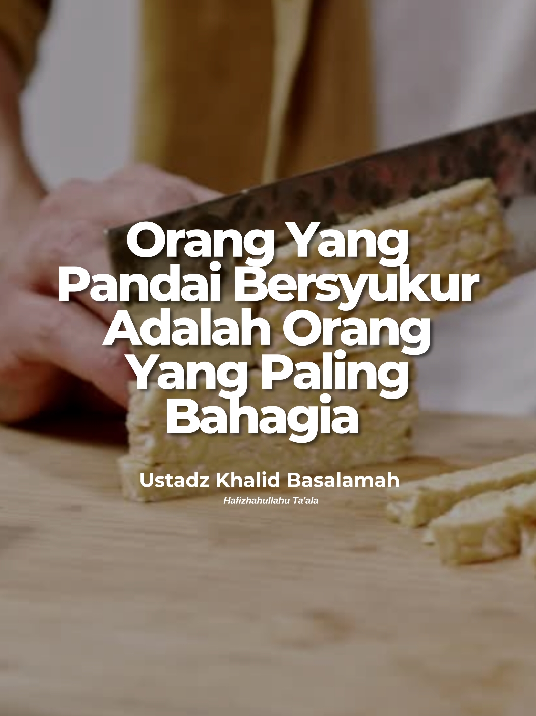 Orang Yang Pandai Bersyukur Adalah Orang Yang Paling Bahagia  🎙️ Ustadz Khalid Basalamah Hafizhahullahu Ta'ala  . . . . . #bahagia #happy #tahu #tempe #qonaah #bersyukur #istiqomah #istighfar #waktuluang #hijrah #taubat #islam #ceramah #ceramahagama #vidioceramah #selfreminder #pengingatdiri #kajianislam #kajiansunnah #kajiansalaf #dakwahislam #dakwahsunnah #dakwahsalaf #viral #vidioviral #tiktokviral 