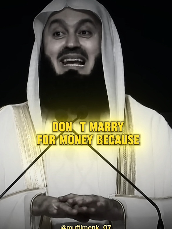 Don't Marry for Money because money will come and go..!!! #muftimenk #motivational #fyp #muftimenk_07 #foryou #foryoupage #motivationalspeech #inspiration #islamicspeech #islam 