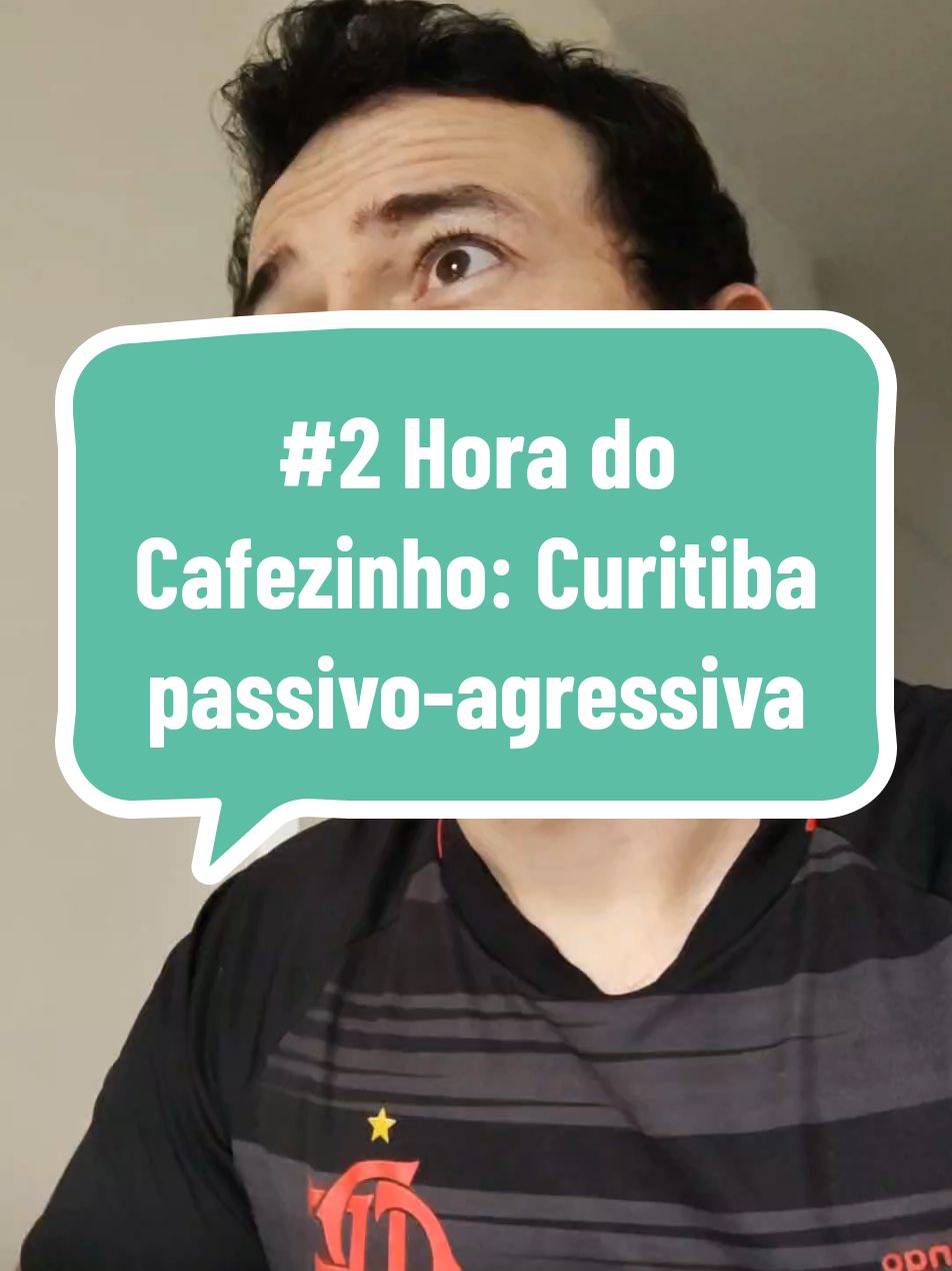 #2 Hora do Cafezinho: Curitiba passivo-agressiva #cafedamanha 