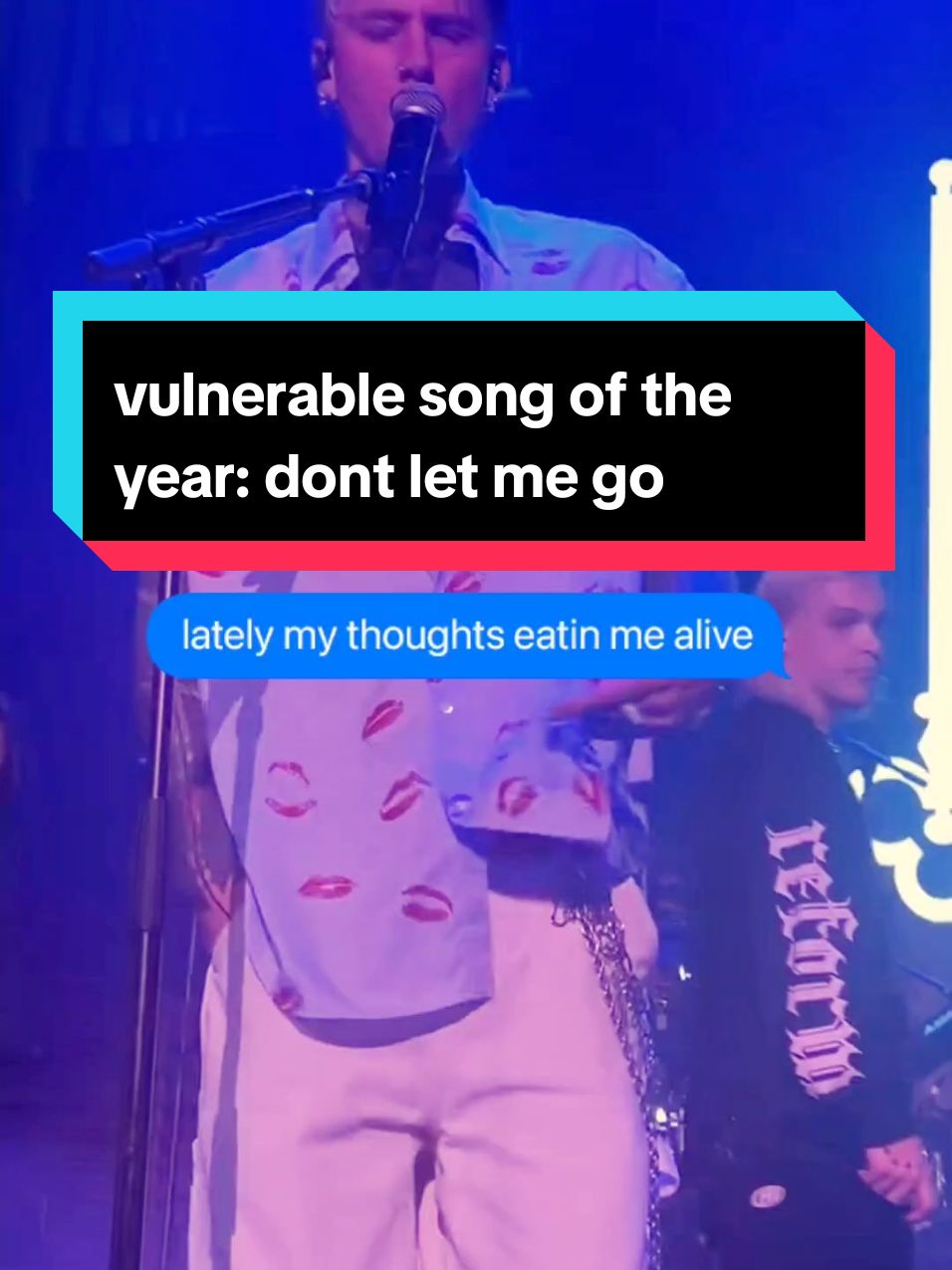 vulnerable song of the year: dont let me go by mgk. #mgk #machinegunkelly #colsonbaker  🎥 concert video of mgk performing 