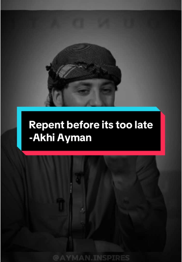 Akhi Ayman speaks about repentance | #akhiayman #islamic_video #islamtok 