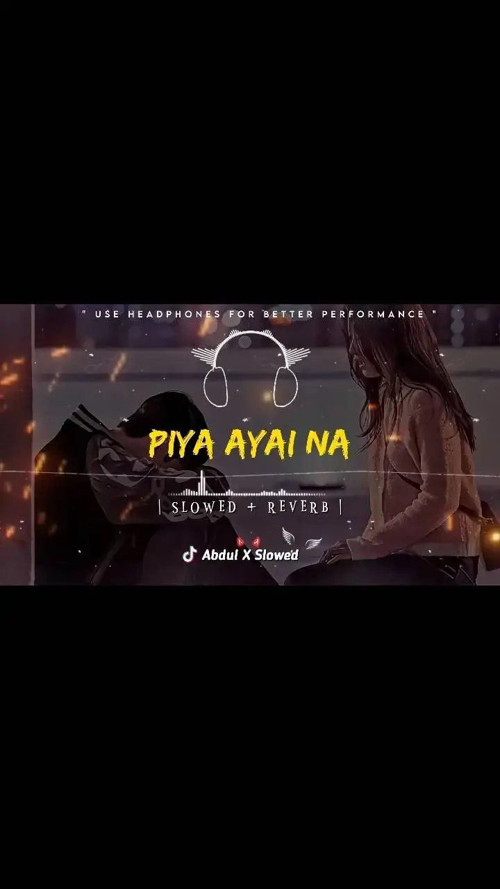 ( Piya Ayai Na ) Full Song [Slowed+Reverb] ❤️🎧 #foryou #abdulxslowed #slowedandreverb #viral #fypシ゚ #foryoupage #burhan_tv #goviral #tiktokpakistan