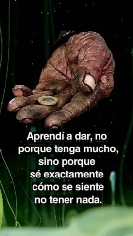 Aprendi a dar.#frases#motivacion##reallife #reflexion#palabrassabias#viraltiktok inspiracion