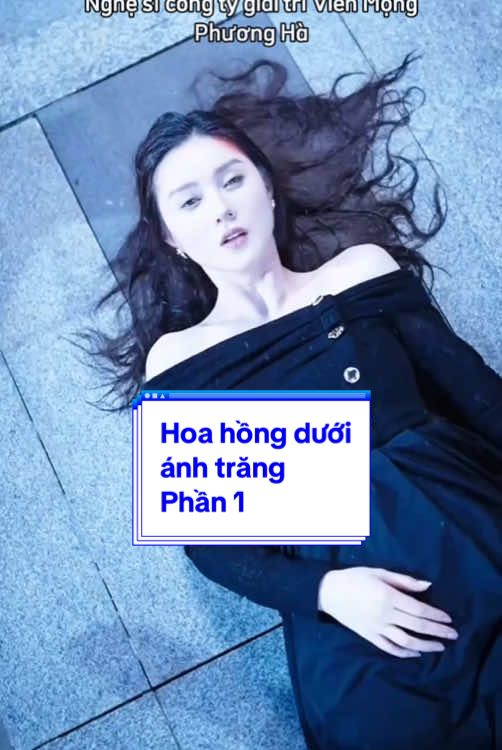 Hoa hồng dưới ánh trăng phần 1 #hoahongduoianhtrang #somidangdichphim 