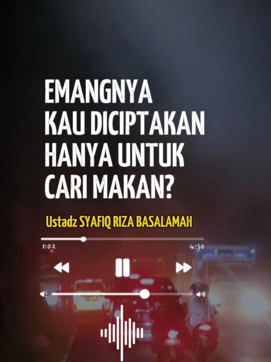 EMANGNYA      KAU DICIPTAKAN         HANYA UNTUK CARI MAKAN? - Ceramah Ustadz Syafiq Riza Basalamah #syafiqrizabasalamah #ustadzsyafiqrizabasalamah #rejeki #rezeki #selfreminder #pengingatdiri 