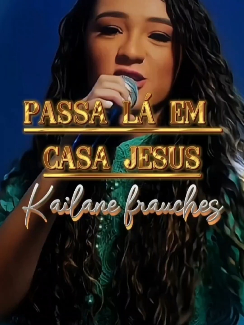 Passa lá em casa Jesus - Kailane frauches. #cristao #clipe #musica #Deus #gospel #musicagospel #louvor #musicagospel #musicas #status 