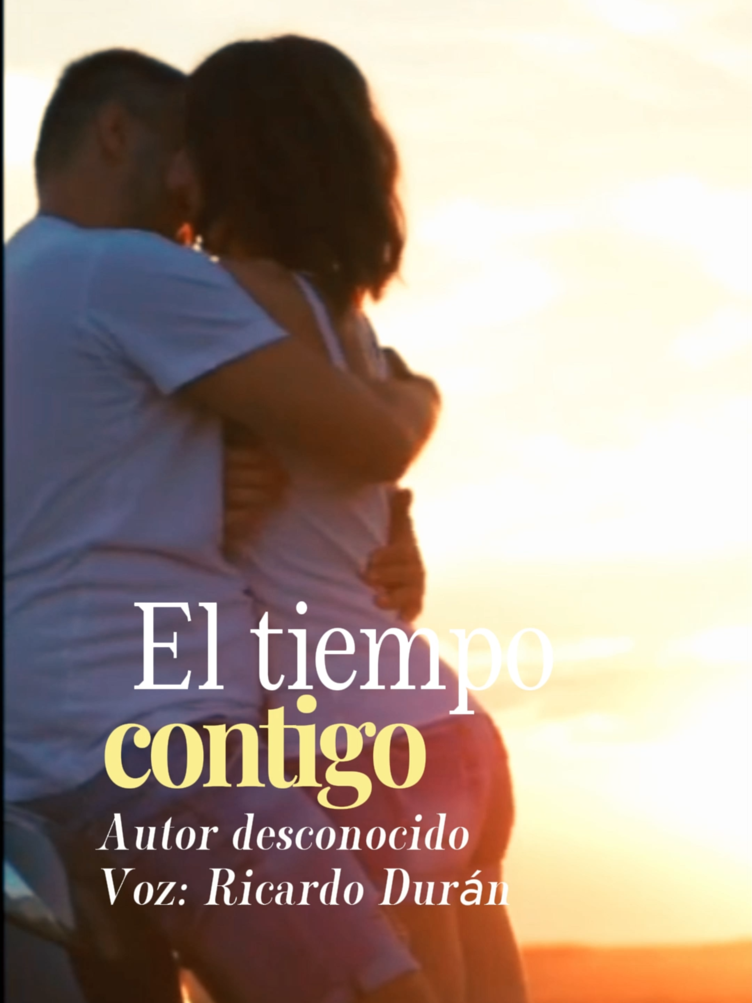 El tiempo contigo - Autor desconocido Voz: Ricardo Durán #poema #poesia #ricardoduran #parati #contigo #amor